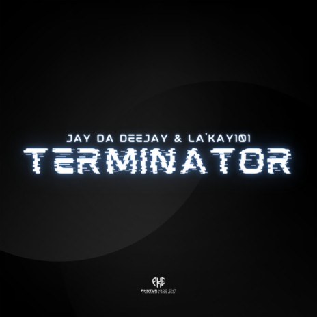 Terminator ft. La'Kay101 | Boomplay Music