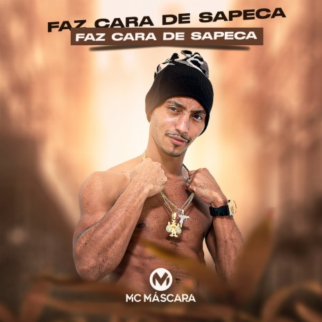 Faz Cara de Sapeca | Boomplay Music