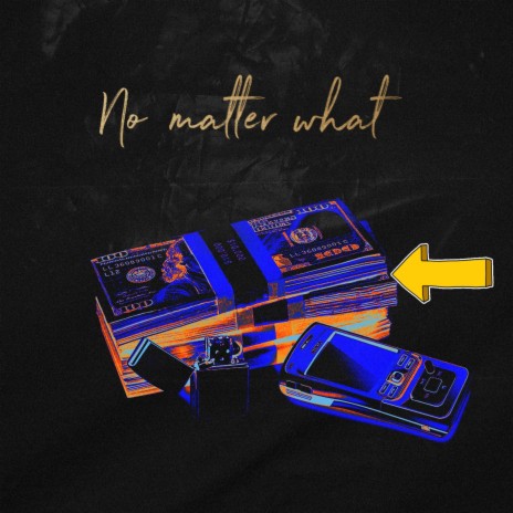 No Matter what