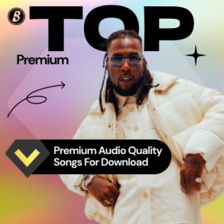 Top Premium Audio Quality Songs For Download