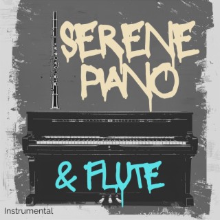 Serene Piano & Flute: Calm Your Spirit