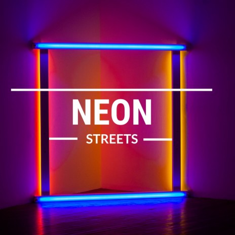 Neon Streets | Boomplay Music