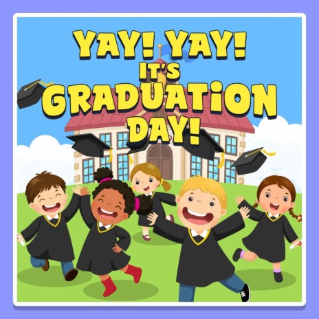 Yay! Yay! It's Graduation Day! | Boomplay Music