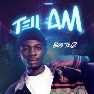 Tell am lyrics | Boomplay Music