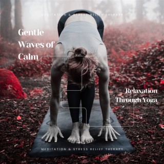 Gentle Waves of Calm: Relaxation Through Yoga