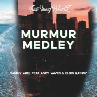 Murmur Medley (feat. Sammy Abel & Andy Waves)