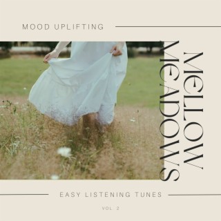Mellow Meadows - Mood Uplifting Easy Listening Tunes, Vol. 2