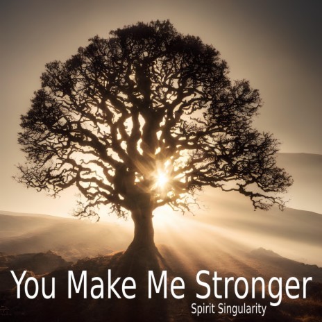 You Make Me Stronger