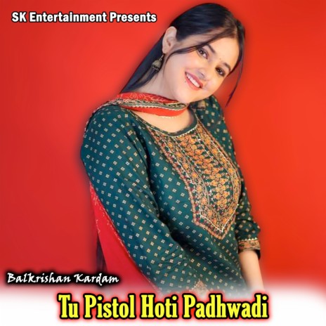 Tu Pistol Hoti Padhwadi | Boomplay Music