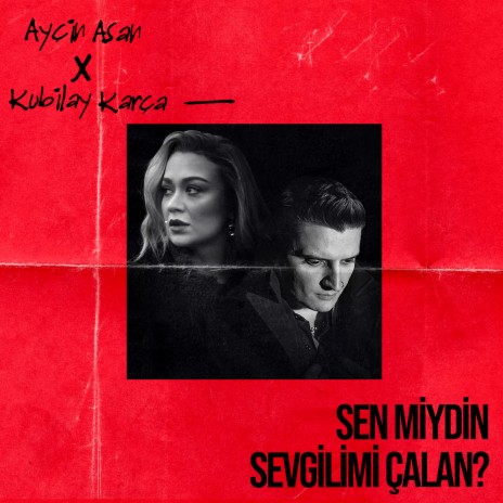 Sen Miydin Sevgilimi Çalan? ft. Kubilay Karca | Boomplay Music