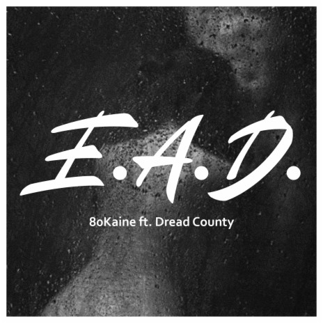 E.A.D. ft. Dread County | Boomplay Music