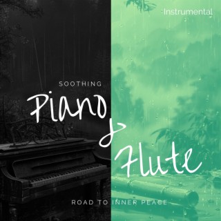Soothing Piano & Flute: Road to Inner Peace