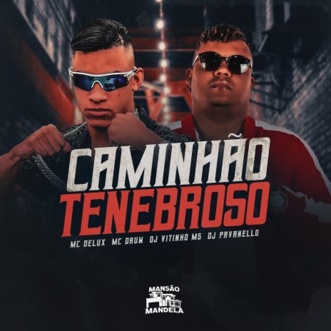 Caminhão Tenebroso ft. Mc Druw, DJ VITINHO MS & Dj Pavanello | Boomplay Music