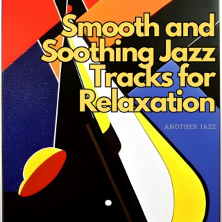 Smooth and Soothing Jazz Tracks for Relaxation