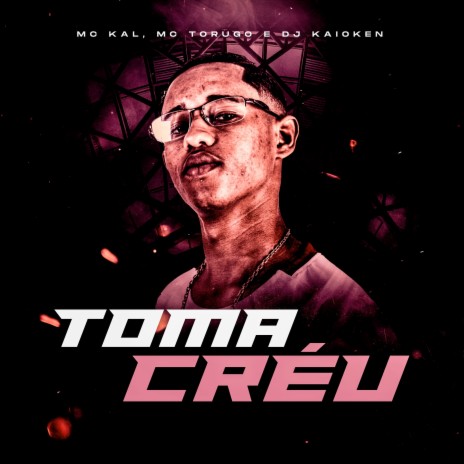 Toma Créu ft. MC Torugo & DJ Kaioken | Boomplay Music