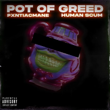 POT OF GREED ft. PXNTIACMANE | Boomplay Music