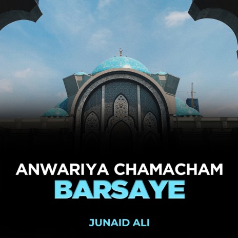 Anwariya Chamacham Barsaye | Boomplay Music