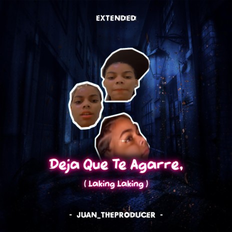 Deja Que Te Agarre, (Laking Laking) (Extended)