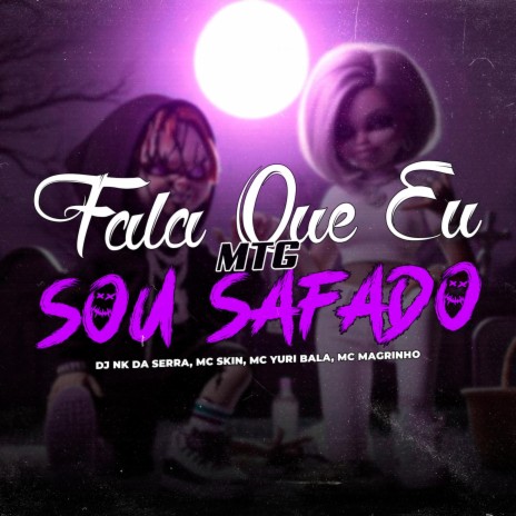 FALA QUE SOU SAFADO ft. Mc Skin & Mc Yuri Bala