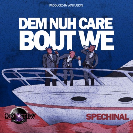 Dem Nuh Care Bout We | Boomplay Music