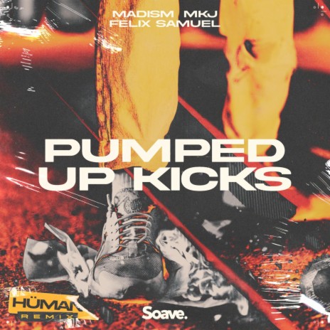 Pumped Up Kicks (HÜMAN Remix) ft. MKJ, Felix Samuel & HÜMAN | Boomplay Music