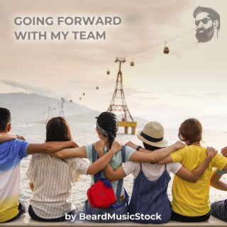 Going Forward With My Team