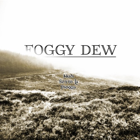 Foggy Dew | Boomplay Music