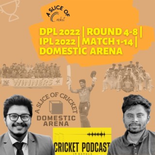 DPL 2022 | Round 4-8 | IPL 2022 | Match 1-14 | Domestic Arena
