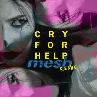 Cry For Help (Mesh Remix by Rich Silverthorn)