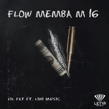 Flow Memba M16 ft. Lil Fat & Lini Music