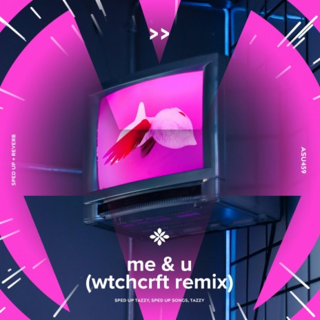 me & u (tiktok remix) - sped up + reverb ft. fast forward >> & Tazzy | Boomplay Music