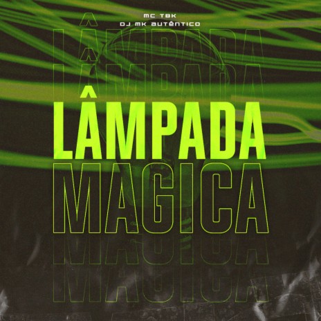 Lâmpada Mágica ft. Dj MK Autêntico | Boomplay Music