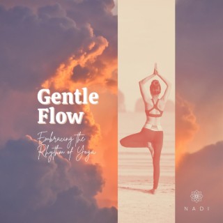 Gentle Flow: Embracing the Rhythm of Yoga