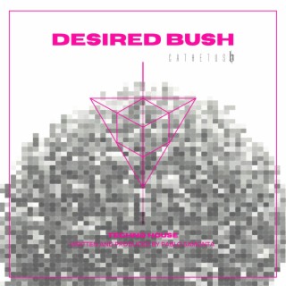 Desired Bush