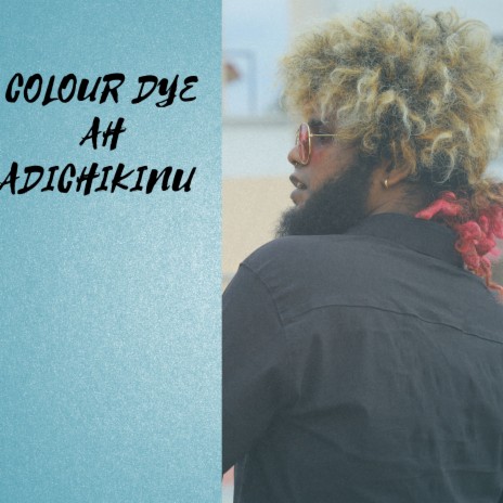 Colour Dye ah Adichikinu | Boomplay Music