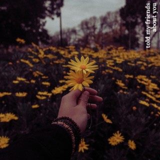 told my friends about you - ep