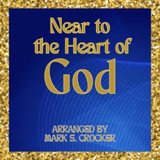 Near to the Heart of God