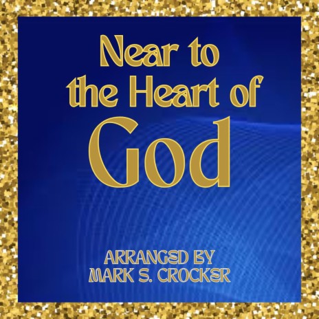 Near to the Heart of God | Boomplay Music