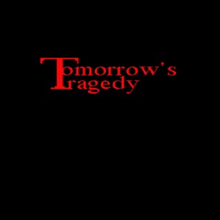 Tomorrow's Tragedy