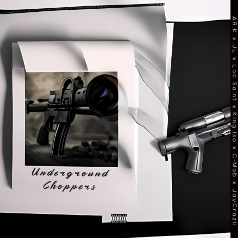 Underground Choppers ft. JL, Loc Saint, King Iso, C-Mob & JayCrazii | Boomplay Music