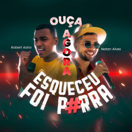 Esqueceu Foi Porra ft. Robert Astro | Boomplay Music