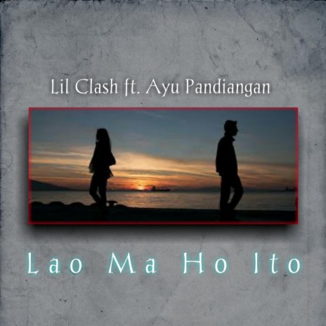Lao Maho Ito ft. Ayu Pandiangan | Boomplay Music