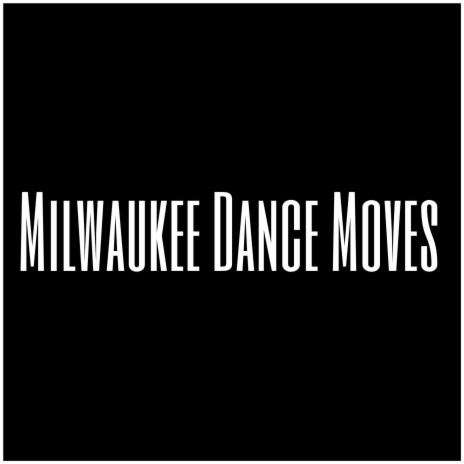 Milwaukee Dance Moves | Boomplay Music