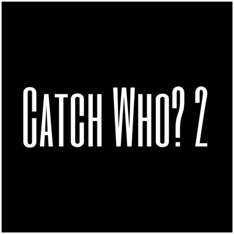 Catch Who 2 | Boomplay Music