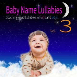 Baby Name Lullabies: Soothing Piano Lullabies for Girls and Boys, Vol. 3