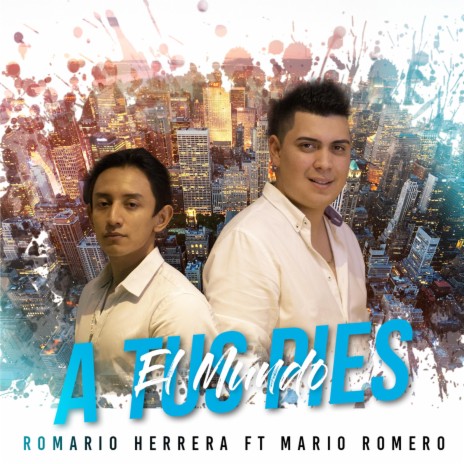 El mundo a tus pies ft. Romario Herrera | Boomplay Music