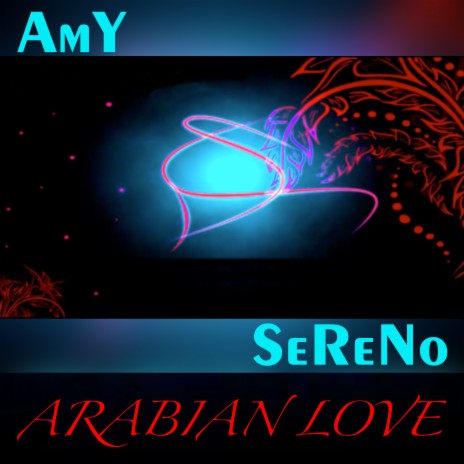 Arabian Love ft. SeReNo & AmY | Boomplay Music