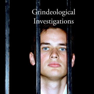 Grindeological Investigations 3.0