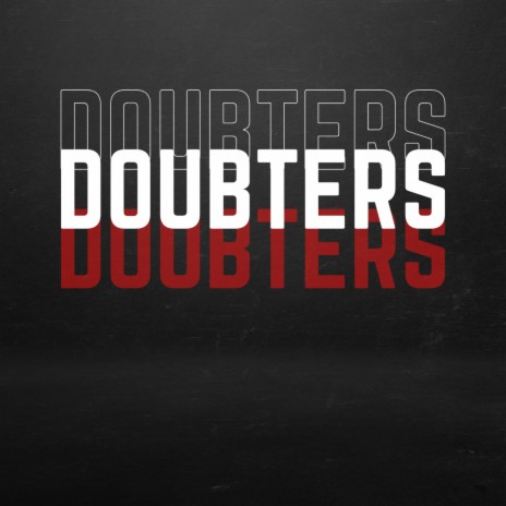 Doubters | Boomplay Music