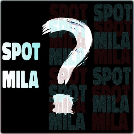 Spot Mila ? | Boomplay Music